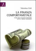 La finanza comportamentale. Studio delle decisioni finanziarie sotto il profilo psicologico