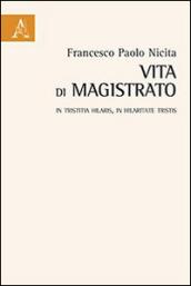 Vita di magistrato. In tristitia hilaris, in hilaritate tristis