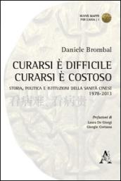 Curarsi è difficile. Curarsi è costoso. Storia, politica e istituzioni della sanità cinese 1978-2013