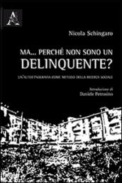 Ma... perché sono un delinquente? Un'autoetnografia come metodo della ricerca sociale