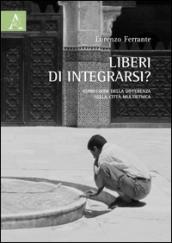 Liberi di integrarsi? Espressioni della differenza nella città multietnica