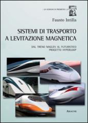 Sistemi di trasporto a levitazione magnetica. Dal treno Maglev al futuristico progetto Hyperloop