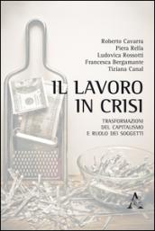 Il lavoro in crisi. Trasformazioni del capitalismo e ruolo dei soggetti