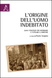 L'origine dell'uomo indebitato. Quali strategie per informare e tutelare il debitore