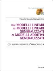 Dai modelli lineari ai modelli lineari generalizzati ai modelli additivi generalizzati. Con esempi mediante l'applicativo R