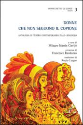 Donne che non seguono il copione. Antologia di teatro contemporaneo italo-spagnolo