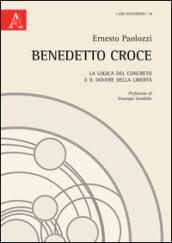 Benedetto Croce. La logica del concreto e il dovere della libertà