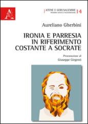 Ironia e parresia in riferimento costante a Socrate