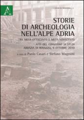 Storie di archeologia nell'Alpe Adria. Tra metà Ottocento e metà Novecento. Atti del convegno di studi (Abbazia di Rosazzo, 9 ottobre 2010)