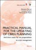 Practical manual for the updating of CBRN planning. And short notes for the preparedness to crisis management
