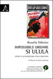 Impossibile gridare, si ulula. Storie di desaparecidos italo-argentini