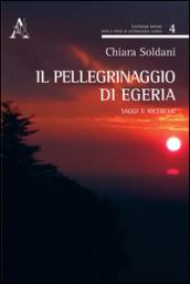 Il pellegrinaggio di Egeria. Saggi e ricerche