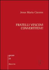 Fratelli vescovi, convertitevi!