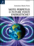 Moto perpetuo o futuro fonti energetiche?