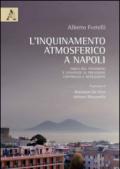 L'inquinamento atmosferico a Napoli. Fisica del fenomeno e strategie di previsione, controllo e mitigazione