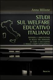 Studi sul welfare educativo italiano. Infanzia e adolescenza in bilico tra domande di cura e educazione e fragili campi istituzionali