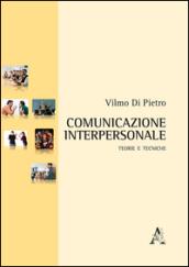 Comunicazione interpersonale. Teorie e tecniche