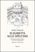 Elisabetta allo specchio. Riflessioni storico-teatrali sull'età di Shakespeare