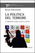 La politica del terrore. Il terrorismo. Storia, concetti, metodi