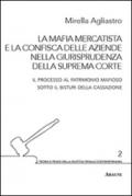 La mafia mercatista e la confisca delle aziende nella giurisprudenza della suprema Corte. Il processo al patrimonio mafioso sotto il bisturi della Cassazione