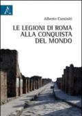 Le legioni di Roma alla conquista del mondo