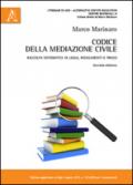 Codice della mediazione civile. Raccolta sistematica di leggi, regolamenti e prassi