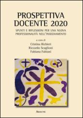 Prospettiva docente 2020. Spunti e riflessioni per una nuova professionalità nell'insegnamento