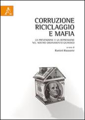 Corruzione, riciclaggio e mafia. La prevenzione e la repressione nel nostro ordinamento giuridico