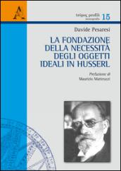 La fondazione della necessità degli oggetti ideali in Husserl