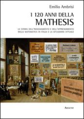 I 120 della Mathesis. La storia dell'insegnamento e dell'apprendimento della matematica in Italia e la situazione attuale