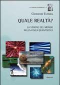 Quale realtà? La visione del mondo nella fisica quantistica