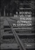 Il ritorno dei militari italiani internati in Germania. Dalla «damnatio memoriae» al paradigma della Resistenza senz'armi