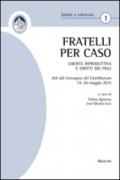 «Fratelli per caso». Libertà riproduttiva e diritti dei figli. Atti del Convegno del Camillianum (19-20 maggio 2015)