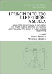 I princìpi di Toledo e le religioni a scuola. Traduzione, presentazione e discussione dei Toledo. Ediz. italiana e inglese