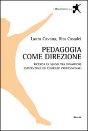 Pedagogia come direzione. Ricerca di senso tra dinamiche esistenziali ed esigenze professionali