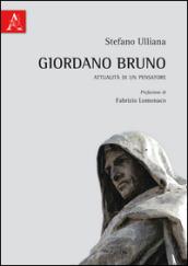 Giordano Bruno: Attualità Di Un Pensatore