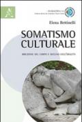 Somatismo culturale. Irruzione del corpo e declino dell'oralità