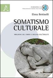 Somatismo culturale. Irruzione del corpo e declino dell'oralità