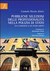 Pubbliche selezioni delle professionalità nella Polizia di Stato. Sulla fondazione di una polizia europea