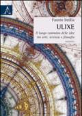 Ulixe. Il lungo cammino delle idee tra arte, scienza e filosofia