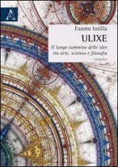 Ulixe. Il lungo cammino delle idee tra arte, scienza e filosofia