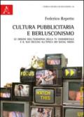 Cultura pubblicitaria e berlusconismo. Le origini dell'egemonia della tv commerciale e il suo declino all'epoca dei social media