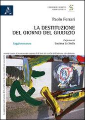 La destituzione del giorno del giudizio: Saggioromanzo