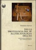 Dalla protologia del sé all'escatologia dell'io. Meditazione teologica sull'identità umana