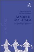 Maria di Magdala. Una genealogia apostolica
