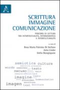 Scrittura, immagine, comunicazione. Percorsi di lettura tra intertestualità, intersemiotica e interculturalità