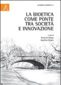 La bioetica come ponte tra società e innovazione