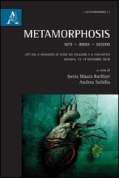 Metamorphosis. Miti, ibridi, mostri