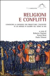 Religioni e conflitti. Conoscere la divisione per progettare l'incontro in un mondo in guerra nel nome di Dio. Atti del Convegno (Roma, 3-5 dicembre 2014)