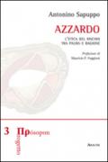 Azzardo. L'etica del rischio tra paura e ragione